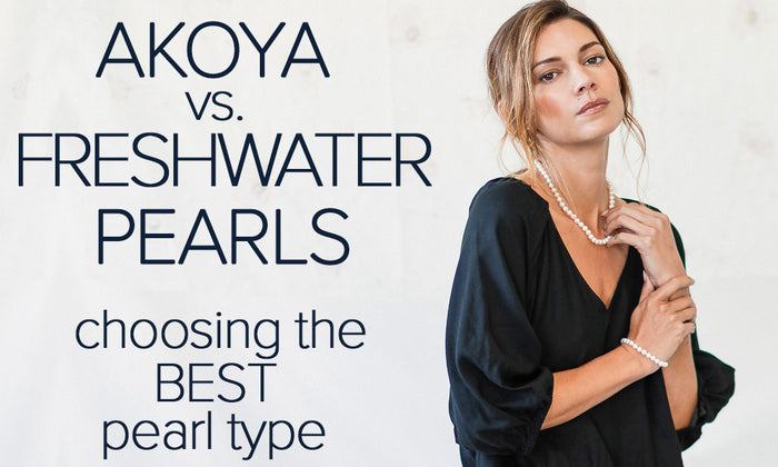 Akoya Pearls vs Freshwater Pearls: Which Pearl Type Should You Buy?